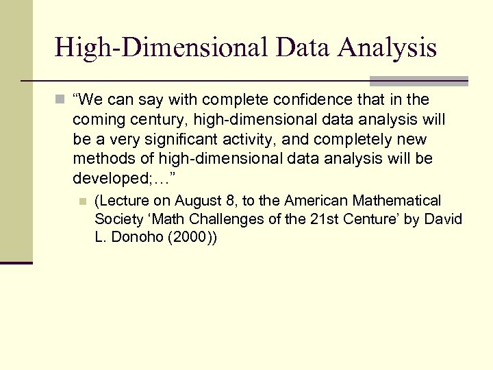 High-Dimensional Data Analysis n “We can say with complete confidence that in the coming