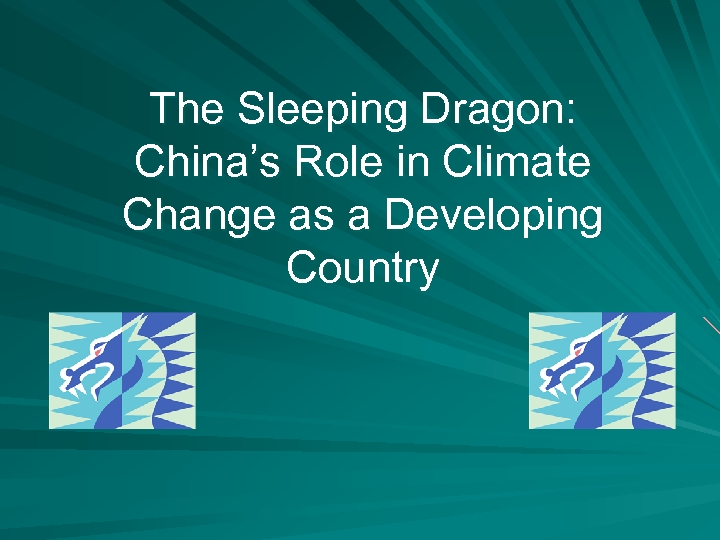 The Sleeping Dragon: China’s Role in Climate Change as a Developing Country 