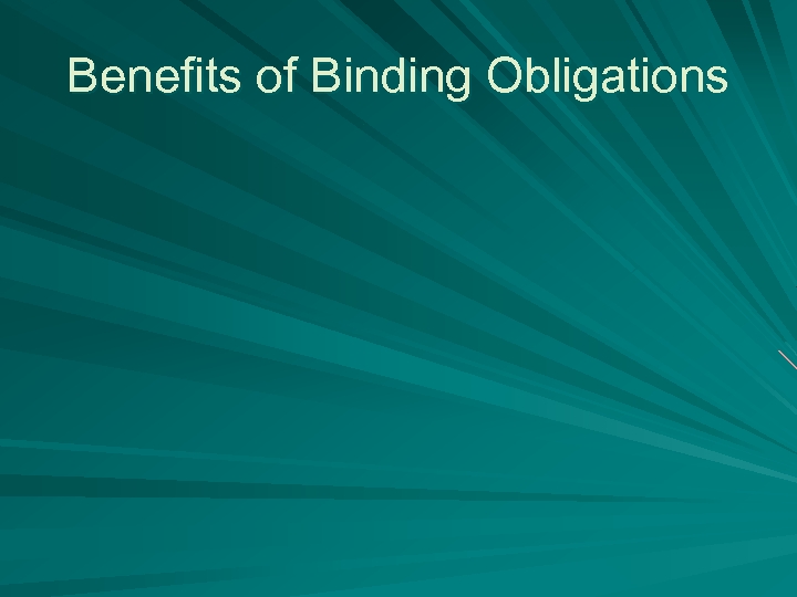 Benefits of Binding Obligations 
