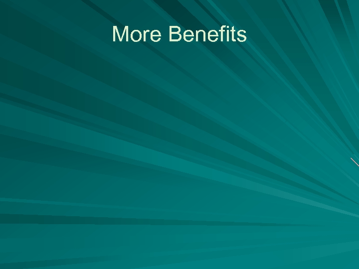 More Benefits 