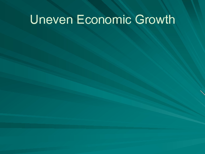 Uneven Economic Growth 