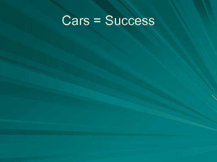 Cars = Success 