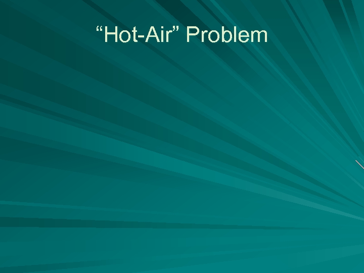 “Hot-Air” Problem 