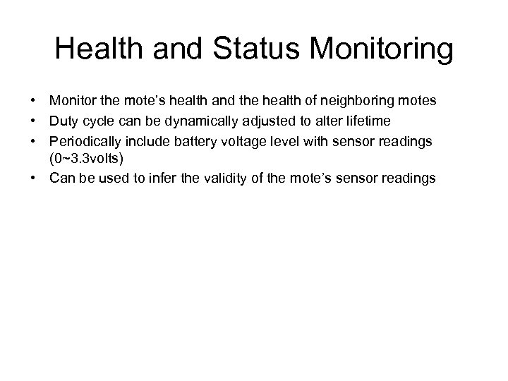 Health and Status Monitoring • Monitor the mote’s health and the health of neighboring