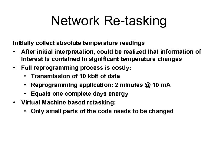 Network Re-tasking Initially collect absolute temperature readings • After initial interpretation, could be realized
