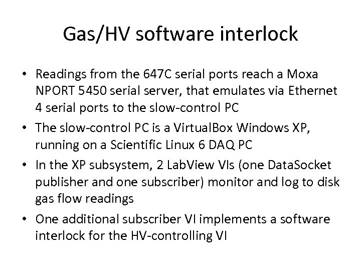 Gas/HV software interlock • Readings from the 647 C serial ports reach a Moxa