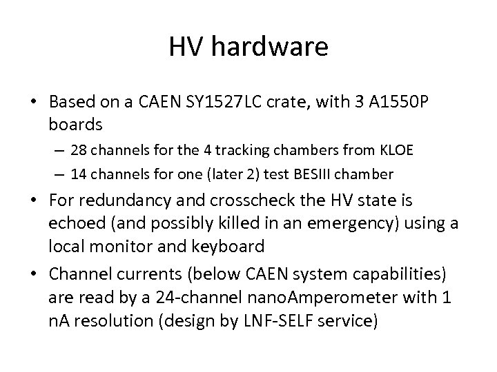 HV hardware • Based on a CAEN SY 1527 LC crate, with 3 A
