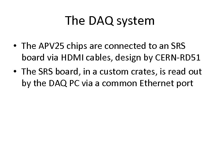 The DAQ system • The APV 25 chips are connected to an SRS board