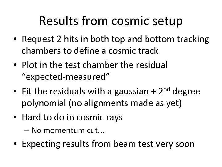 Results from cosmic setup • Request 2 hits in both top and bottom tracking