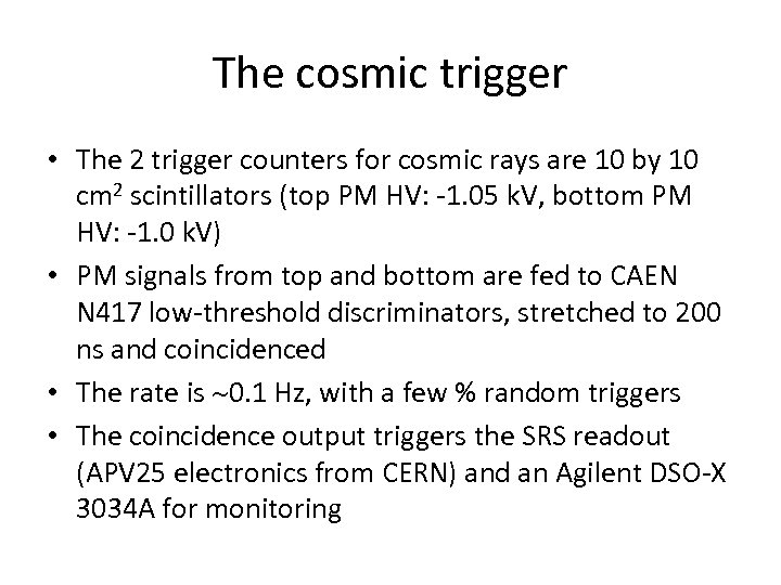 The cosmic trigger • The 2 trigger counters for cosmic rays are 10 by