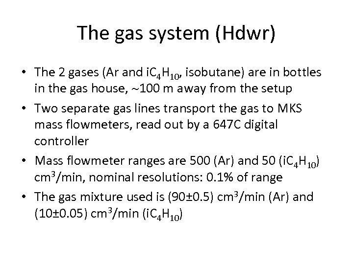 The gas system (Hdwr) • The 2 gases (Ar and i. C 4 H