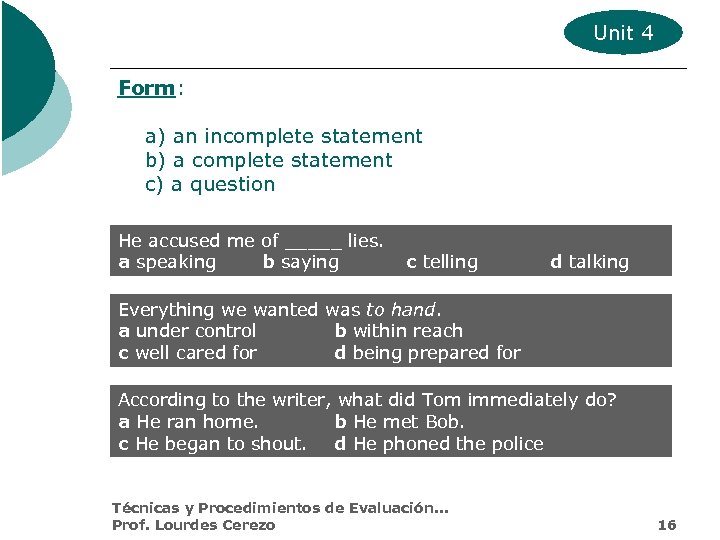 Unit 4 Form: a) an incomplete statement b) a complete statement c) a question