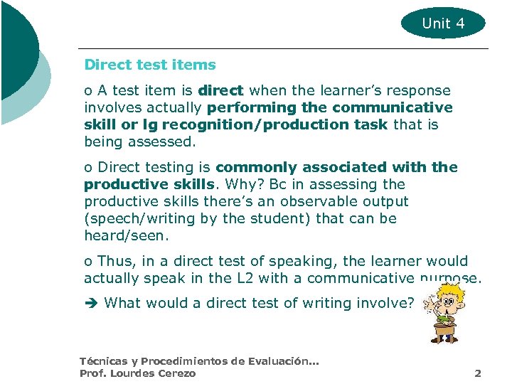 Unit 4 Direct test items o A test item is direct when the learner’s