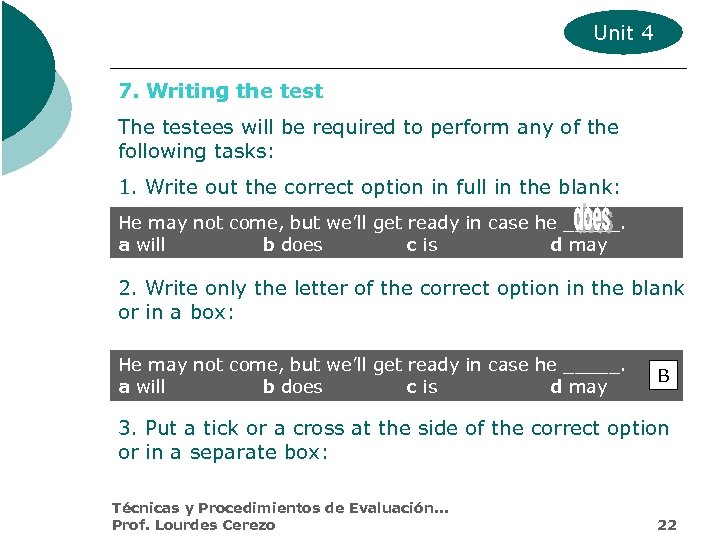 Unit 4 7. Writing the test The testees will be required to perform any