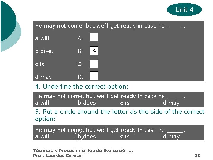 Unit 4 He may not come, but we’ll get ready in case he _____.