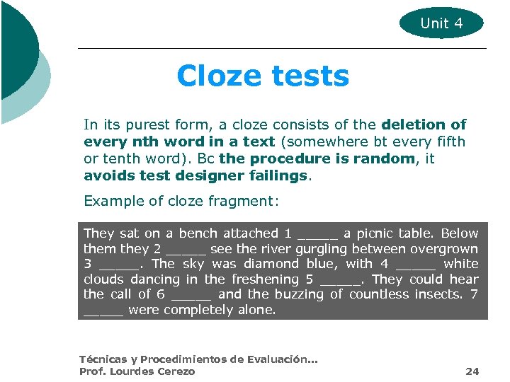 Unit 4 Cloze tests In its purest form, a cloze consists of the deletion