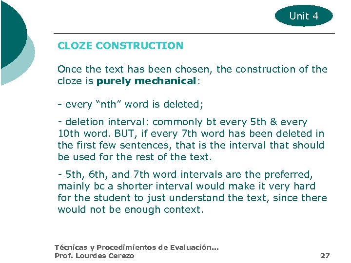 Unit 4 CLOZE CONSTRUCTION Once the text has been chosen, the construction of the