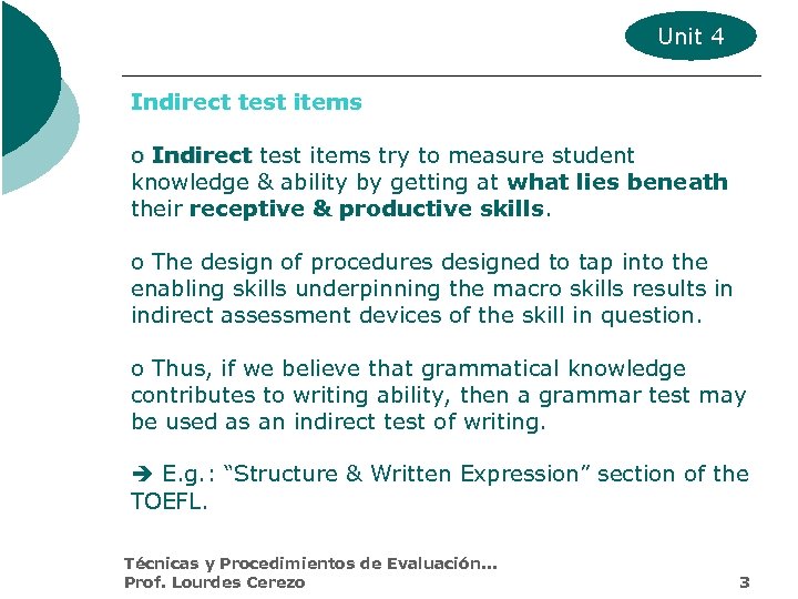 Unit 4 Indirect test items o Indirect test items try to measure student knowledge