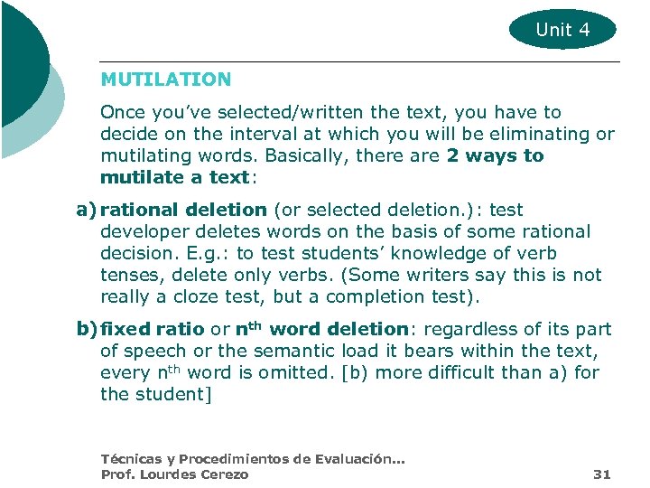 Unit 4 MUTILATION Once you’ve selected/written the text, you have to decide on the