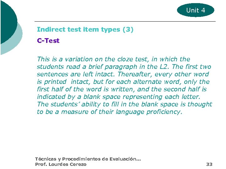 Unit 4 Indirect test item types (3) C-Test This is a variation on the