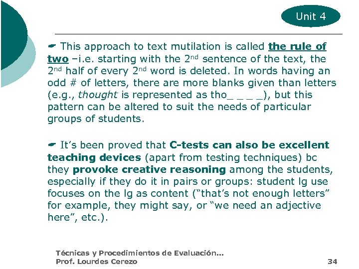 Unit 4 This approach to text mutilation is called the rule of two –i.