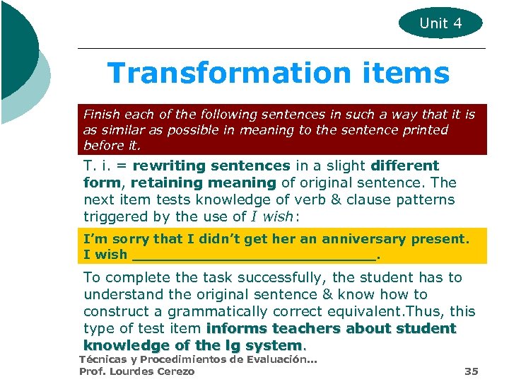 Unit 4 Transformation items Finish each of the following sentences in such a way