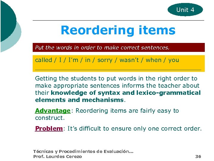 Unit 4 Reordering items Put the words in order to make correct sentences. called