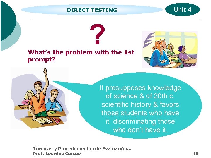 DIRECT TESTING Unit 4 ? What’s the problem with the 1 st prompt? It