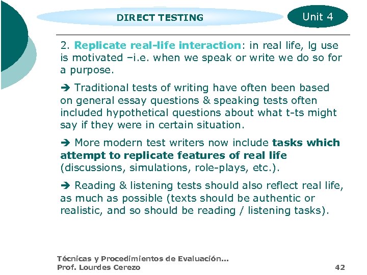 DIRECT TESTING Unit 4 2. Replicate real-life interaction: in real life, lg use is