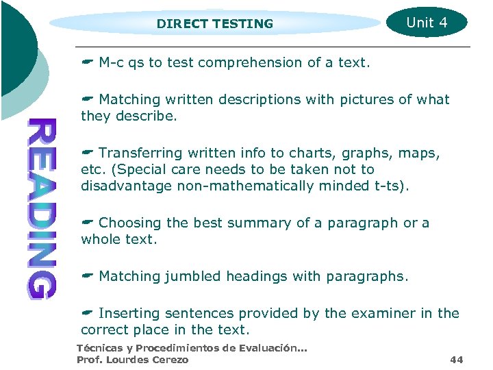 DIRECT TESTING Unit 4 M-c qs to test comprehension of a text. Matching written