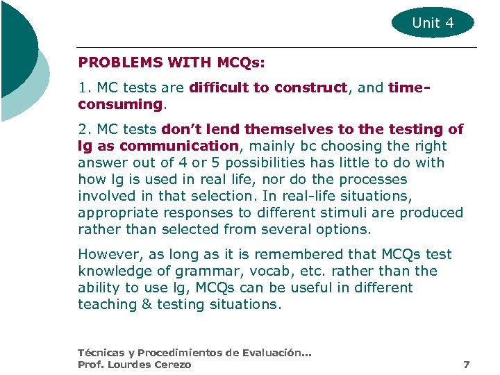 Unit 4 PROBLEMS WITH MCQs: 1. MC tests are difficult to construct, and timeconsuming.