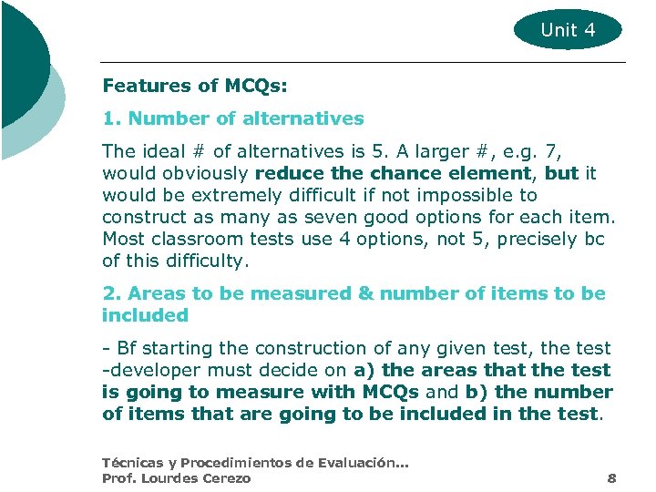 Unit 4 Features of MCQs: 1. Number of alternatives The ideal # of alternatives