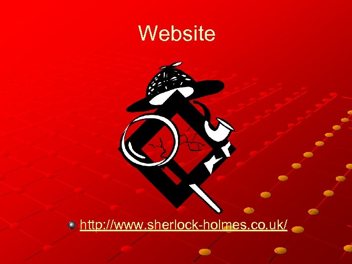 Website http: //www. sherlock-holmes. co. uk/ 