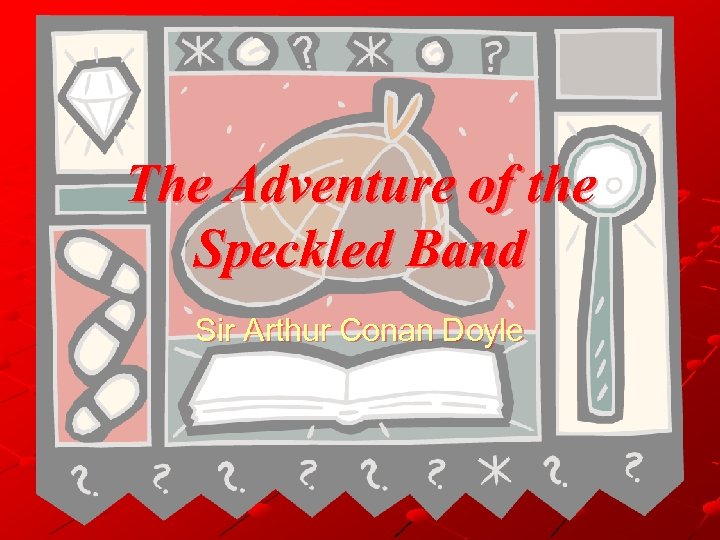 The Adventure of the Speckled Band Sir Arthur Conan Doyle 