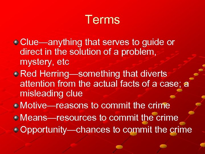 Terms Clue—anything that serves to guide or direct in the solution of a problem,