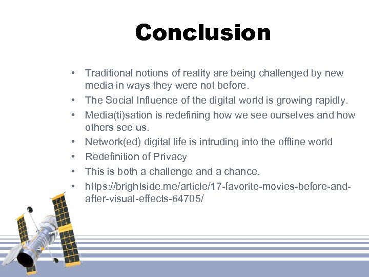 Conclusion • Traditional notions of reality are being challenged by new media in ways