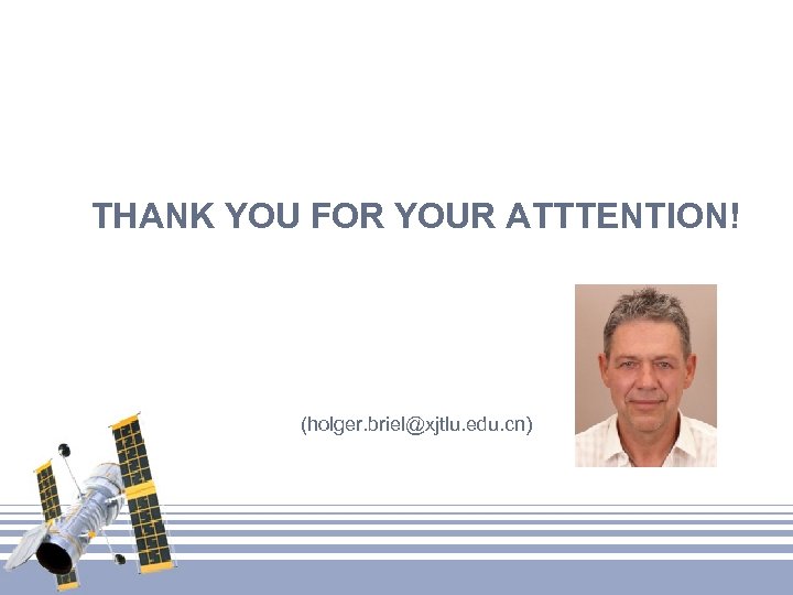 THANK YOU FOR YOUR ATTTENTION! (holger. briel@xjtlu. edu. cn) 