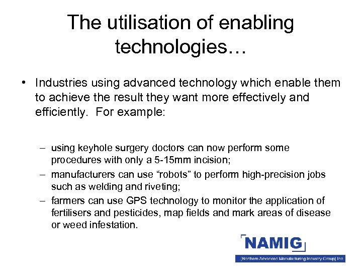 The utilisation of enabling technologies… • Industries using advanced technology which enable them to