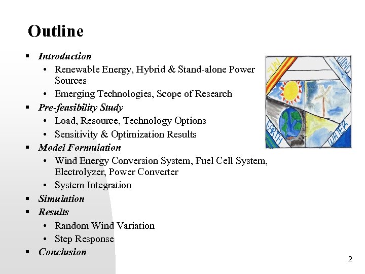 Outline § Introduction • Renewable Energy, Hybrid & Stand-alone Power Sources • Emerging Technologies,