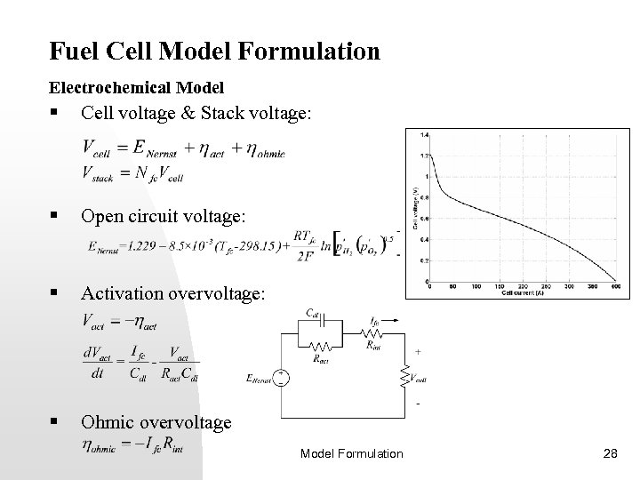 Fuel Cell Model Formulation Electrochemical Model § Cell voltage & Stack voltage: § Open