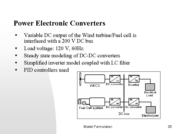 Power Electronic Converters • • • Variable DC output of the Wind turbine/Fuel cell