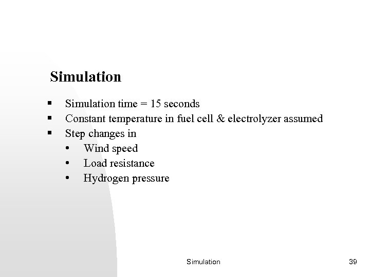 Simulation § § § Simulation time = 15 seconds Constant temperature in fuel cell