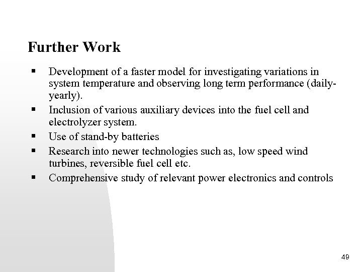 Further Work § § § Development of a faster model for investigating variations in