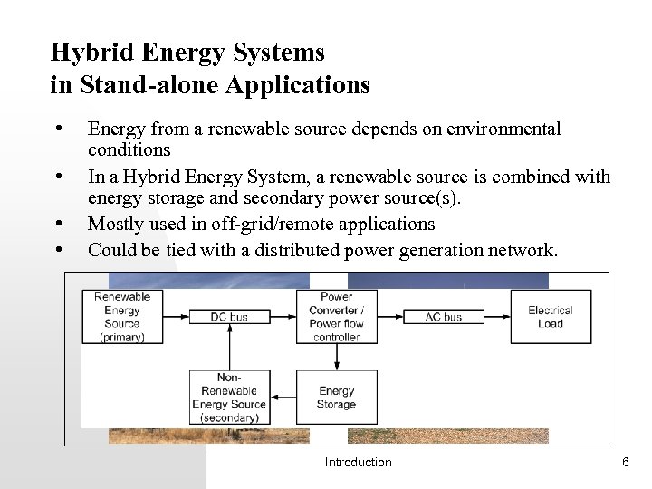 Hybrid Energy Systems in Stand-alone Applications • • Energy from a renewable source depends