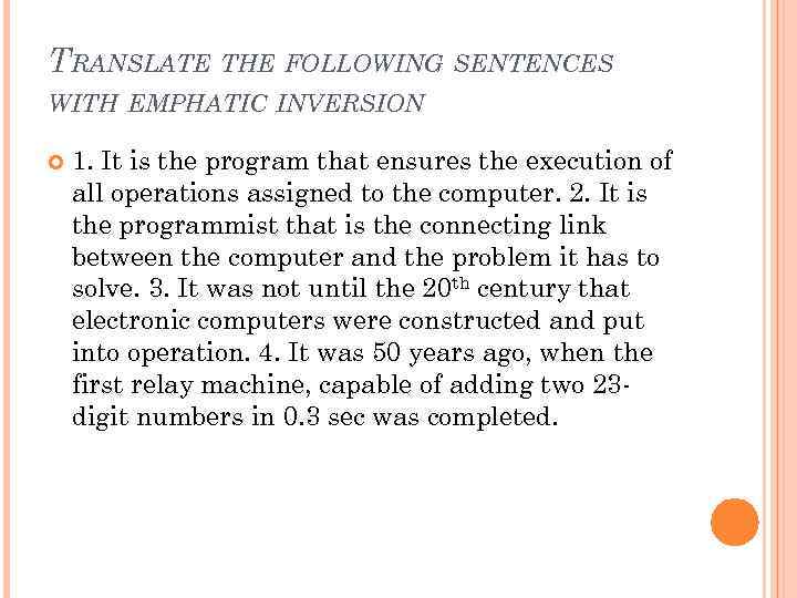 TRANSLATE THE FOLLOWING SENTENCES WITH EMPHATIC INVERSION 1. It is the program that ensures