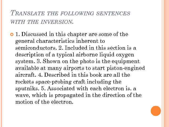 TRANSLATE THE FOLLOWING SENTENCES WITH THE INVERSION. 1. Discussed in this chapter are some