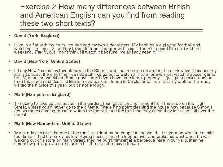 Exercise 2 How many differences between British and American English can you find from