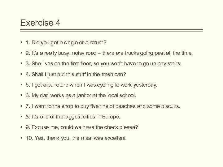 Exercise 4 § 1. Did you get a single or a return? § 2.