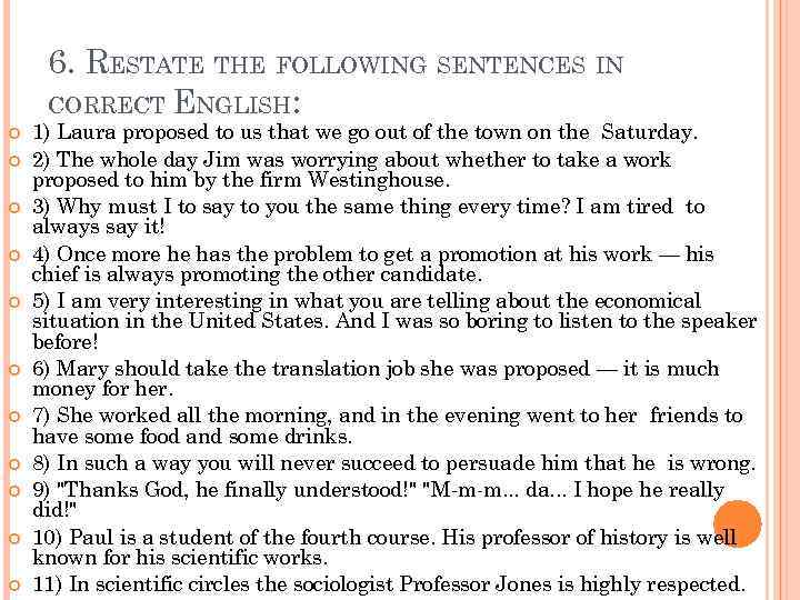 6. RESTATE THE FOLLOWING SENTENCES IN CORRECT ENGLISH: 1) Laura proposed to us that