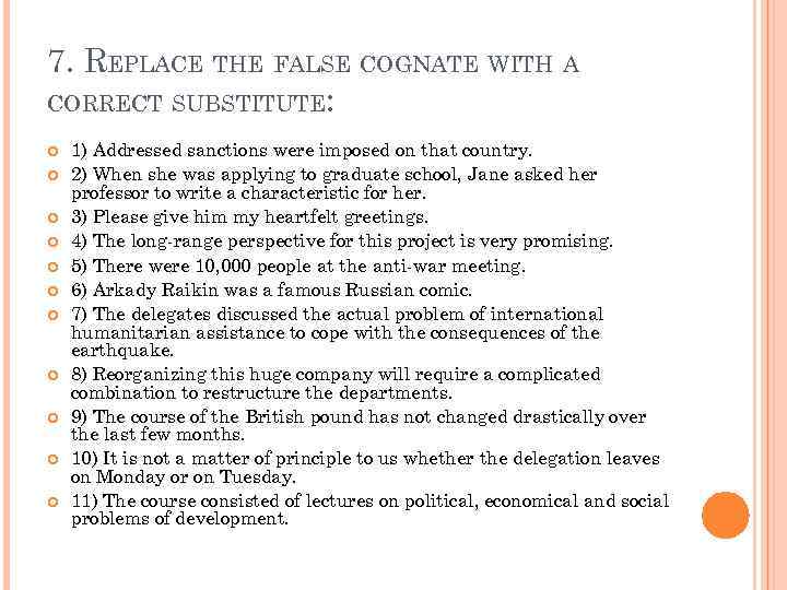 7. REPLACE THE FALSE COGNATE WITH A CORRECT SUBSTITUTE: 1) Addressed sanctions were imposed